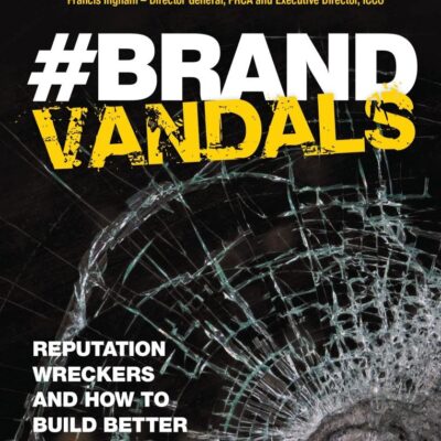 Brand Vandals: Reputation Wreckers and How to Build Better Defences