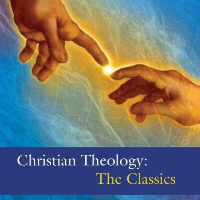 Christian Theology: The Classics