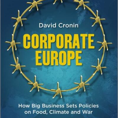 Corporate Europe: How Big Business Sets Policies on Food