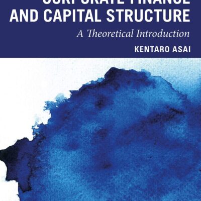 Corporate Finance and Capital Structure: A Theoretical Introduction