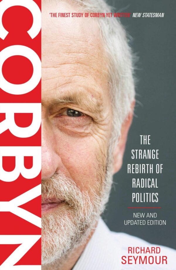 Corbyn: The Strange Rebirth of Radical Politics (Second Edition)