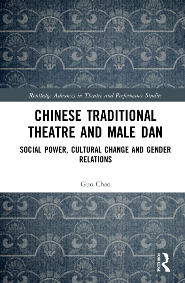 Chinese Traditional Theatre and Male Dan: Social Power