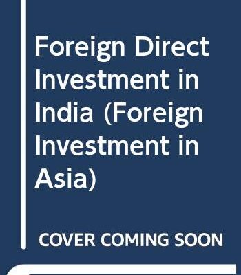 Foreign Direct Investment in India (Foreign Investment in Asia)