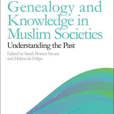 Genealogy and Knowledge in Muslim Societies: Understanding the Past