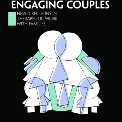 Engaging Couples: New Directions in Therapeutic Work With Families