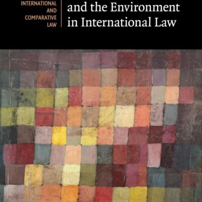 Foreign Investment and the Environment in International Law (Cambridge Studies in International and Comparative Law)