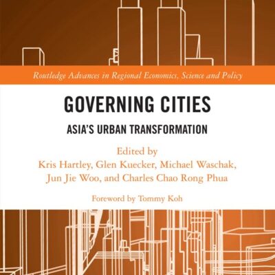 Governing Cities: Asia's Urban Transformation (Routledge Advances in Regional Economics