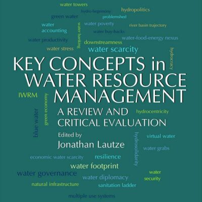 Key Concepts in Water Resource Management: A Review and Critical Evaluation (Earthscan Water Text)
