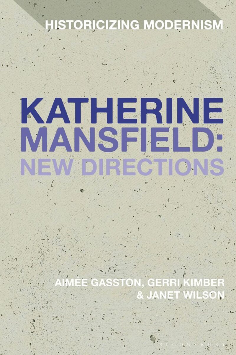 Katherine Mansfield: New Directions (Historicizing Modernism)