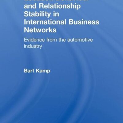 Location Behaviour and Relationship Stability in International Business Networks: Evidence from the Automotive Industry