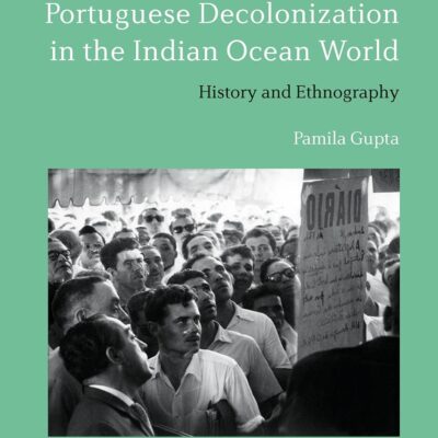 Portuguese Decolonization in the Indian Ocean World: History and Ethnography