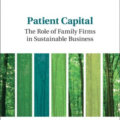 Patient Capital: The Role of Family Firms in Sustainable Business (Organizations and the Natural Environment)