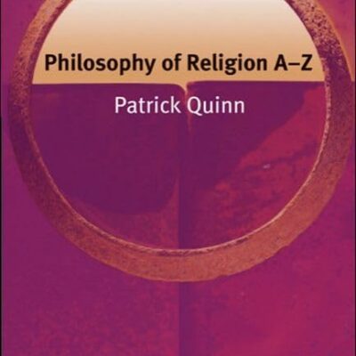 Philosophy of Religion A - Z (Philosophy A-Z)