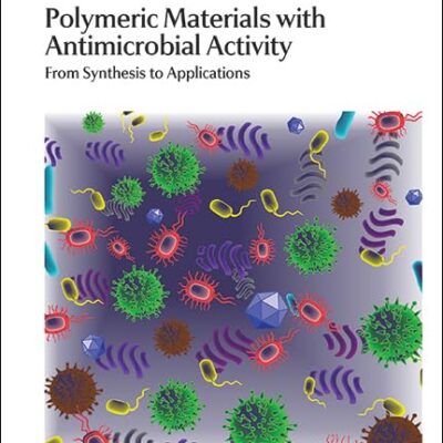 POLYMERIC MATERIALS WITH ANTIMICROBIAL ACTIVITY: FROM SYNTHESIS TO APPLICATIONS: Volume 10 (Polymer Chemistry Series)