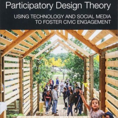 Participatory Design Theory: Using Technology and Social Media to Foster Civic Engagement (Routledge Research in Planning and Urban Design)
