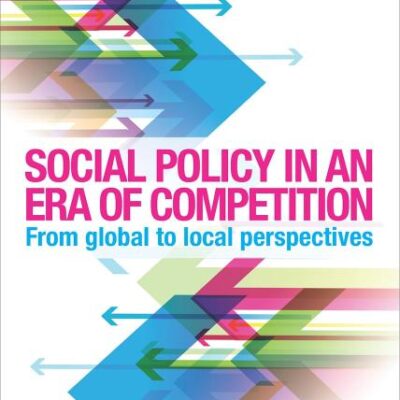 Social Policy in an Era of Competition: From Global to Local Perspectives