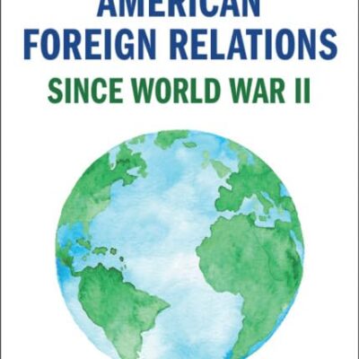 Science and American Foreign Relations since World War II (Cambridge Studies in US Foreign Relations)