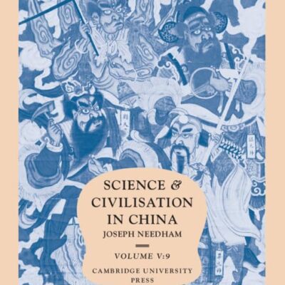 Science and Civilisation in China: Volume 9: Textile Technology : Spinning and Reeling : Part 9: 5