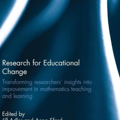Research for Educational Change: Transforming researchers' insights into improvement in mathematics teaching and learning (Routledge Research in Education)
