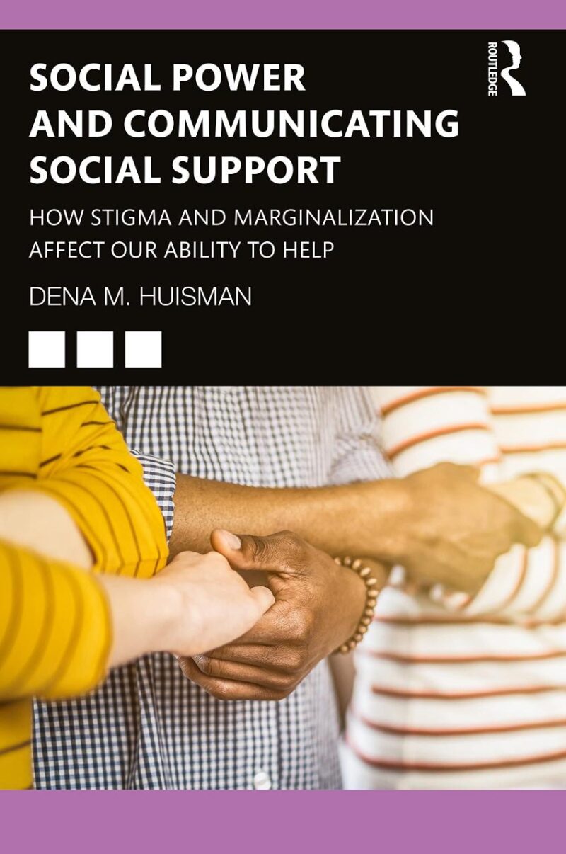Social Power and Communicating Social Support: How Stigma and Marginalization Affect Our Ability to Help