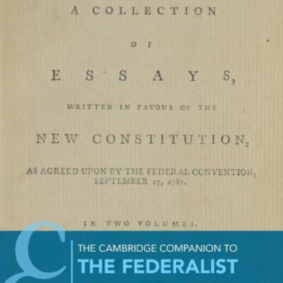 The Cambridge Companion to The Federalist (Cambridge Companions to Philosophy)