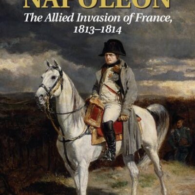 The Fall of Napoleon: Volume 1