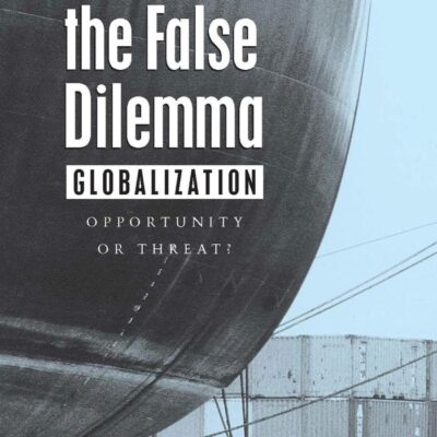 The False Dilemma: Globalization Opportunity or Threat ?
