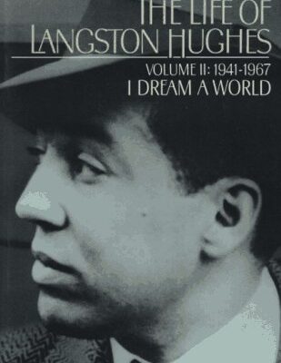The Life of Langston Hughes: Vol 2: 1941-1967. I Dream a World