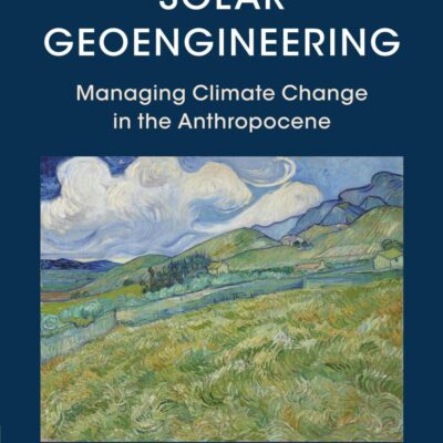 The Governance of Solar Geoengineering: Managing Climate Change in the Anthropocene