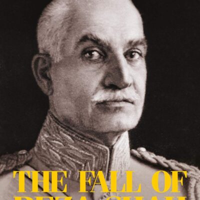 The Fall of Reza Shah: The Abdication
