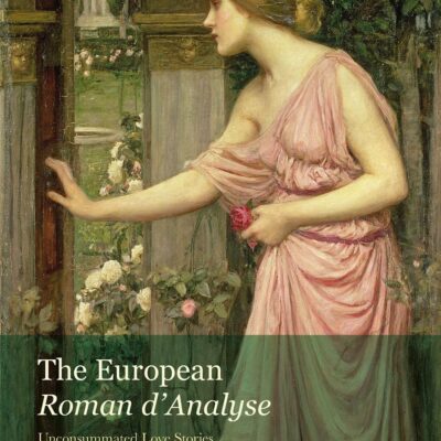 The European Roman d’Analyse: Unconsummated Love Stories from Boccaccio to Stendhal