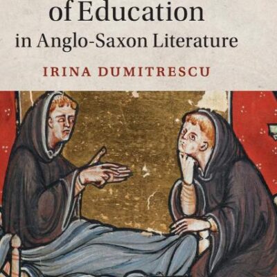 The Experience of Education in Anglo-Saxon Literature: 102 (Cambridge Studies in Medieval Literature