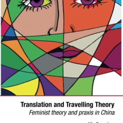 Translation and Travelling Theory Feminist Theory and Praxis in China