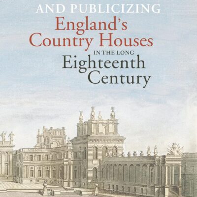 Touring and Publicizing England's Country Houses in the Long Eighteenth Century (Criminal Practice Series)