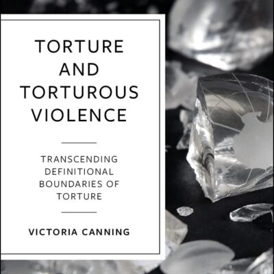 Torture and Torturous Violence: Transcending Definitions of Torture