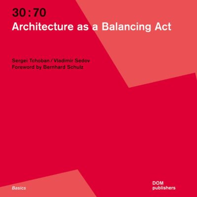 30:70: ARCHITECTURE AS A BALANCING ACT
