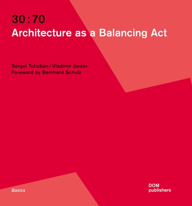 30:70: ARCHITECTURE AS A BALANCING ACT