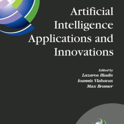 Artificial Intelligence Applications and Innovations: Proceedings of the 5th IFIP Conference on Artificial Intelligence Applications and Innovations ... in Information and Communication Technology)