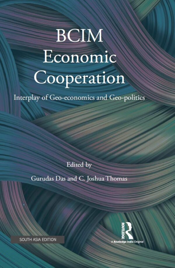 BCIM Economic Cooperation: Interplay of Geo-economics and Geo-politics