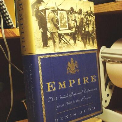 Empire: The British Imperial Experience From 1765 To The Present