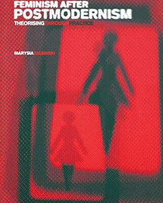 Feminism After Postmodernism?: Theorising Through Practice