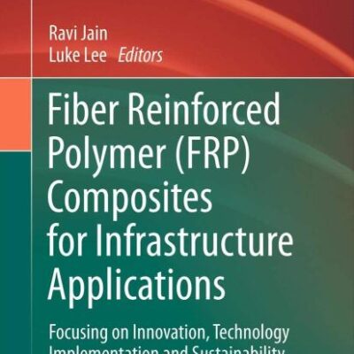 Fiber Reinforced Polymer (FRP) Composites for Infrastructure Applications: Focusing on Innovation