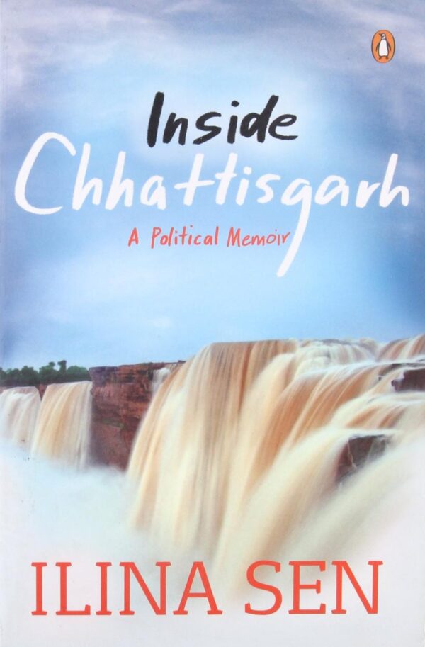 Inside Chhattisgarh: A Political Memoir
