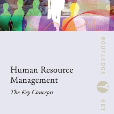 HUMAN RESOURCE MANAGEMENT: THE KEY CONCEPTS