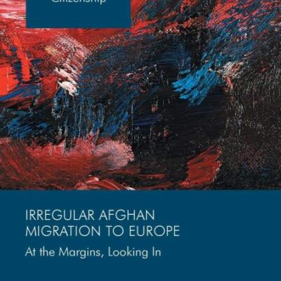 Irregular Afghan Migration to Europe: At the Margins
