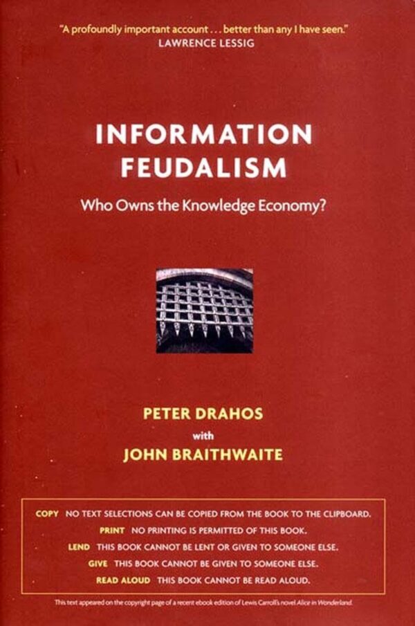 Information Feudalism: Who Owns the knoweledge Economy?