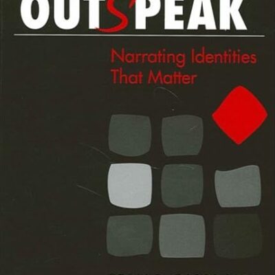 Outspeak: Narrating Identities That Matter