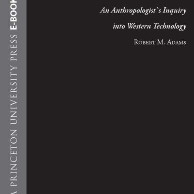 Paths of Fire – An Anthropologist′s Inquiry into Western Technology