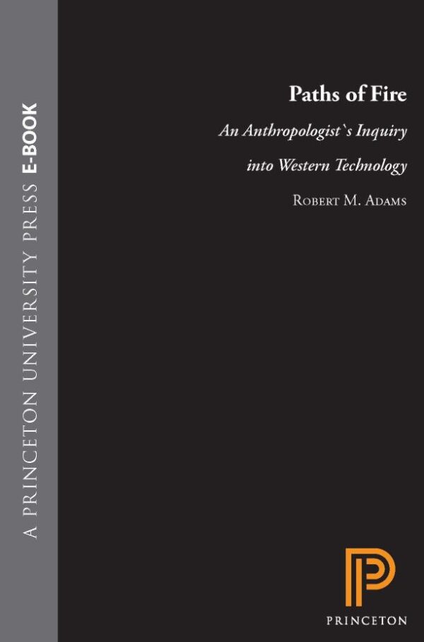 Paths of Fire – An Anthropologist′s Inquiry into Western Technology