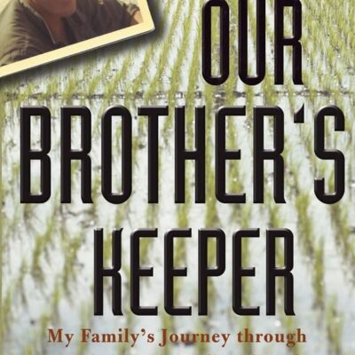 Our Brother's Keeper: My Family's Journey Through Vietnam to Hell and Back